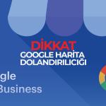 Her Gün Google Harita İçin Arayan Ajanslar Dolandırıcı mı?